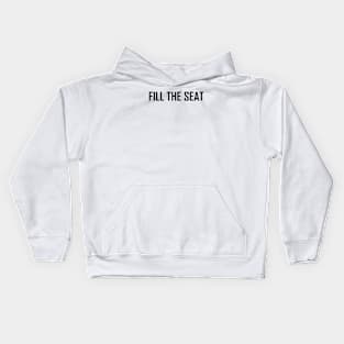 fill the seat Kids Hoodie